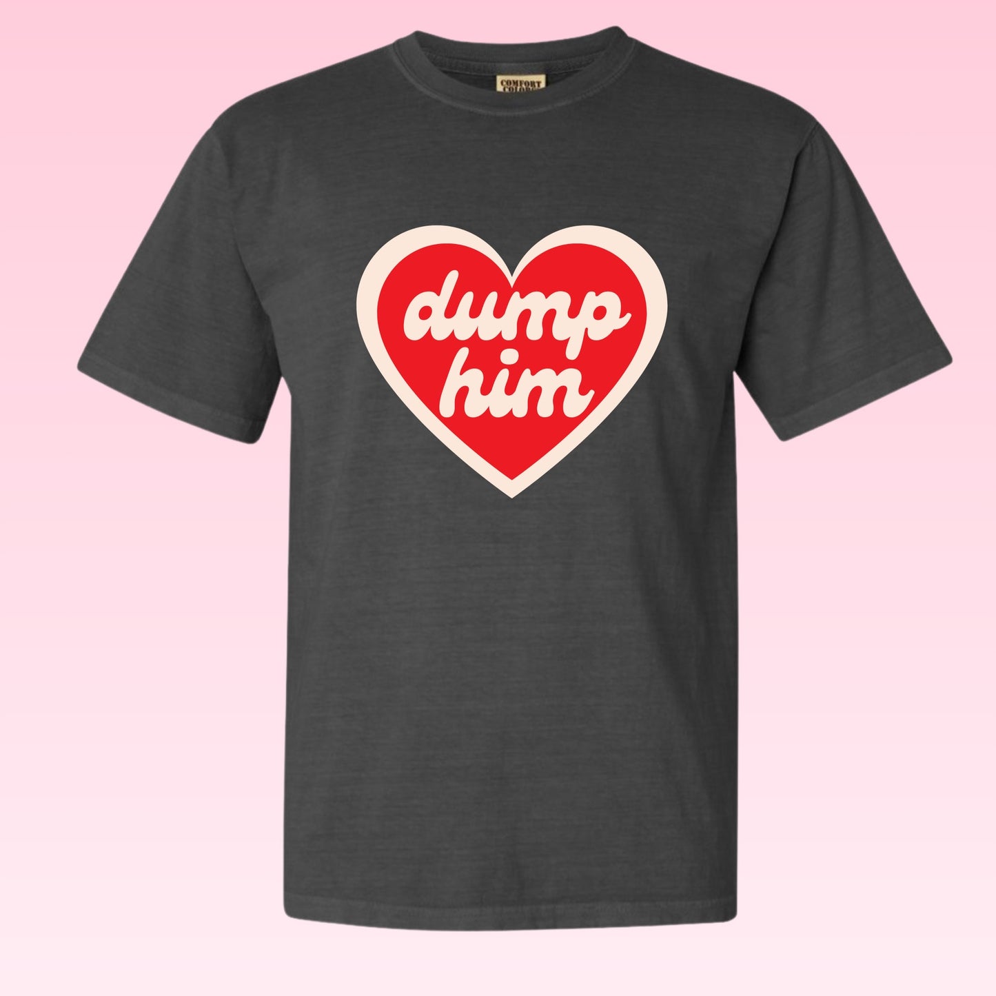 DUMP HIM Tee