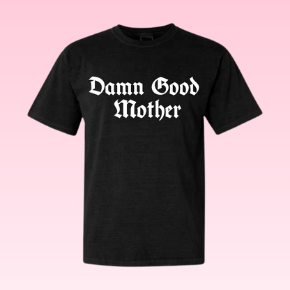 Damn Good Mother Tee