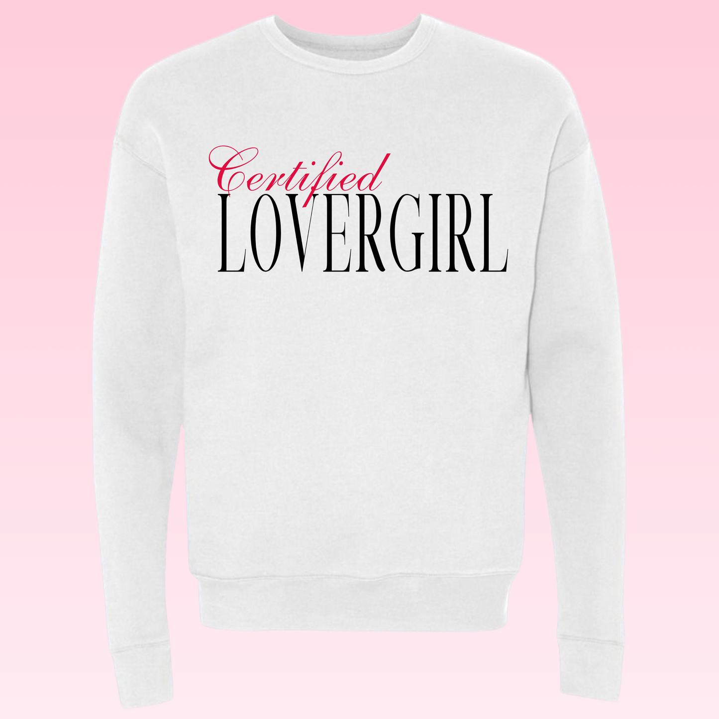 CERTIFIED LOVERGIRL Crewneck Sweatshirt